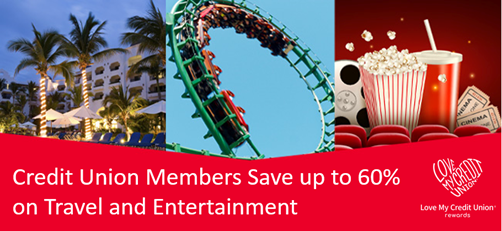 Love My Credit Union Rewards - Credit Union members save up to 60%25 on travel and entertainment.