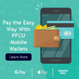 Pay the easy way with PFCU Mobile Wallets. Learn More.